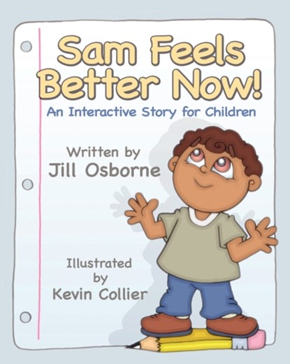 Sam Feels Better Now! An Interactive Story for Children, Jill Osborne - Paperback - 9781932690606