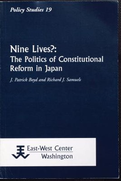 Nine Lives?: The Politics of Constitutional Reform in Japan, James Patrick Boyd - Paperback - 9781932728361