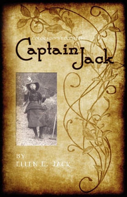 Colorado's Eccentric Captain Jack, Ellen E. Jack - Paperback - 9781932738896