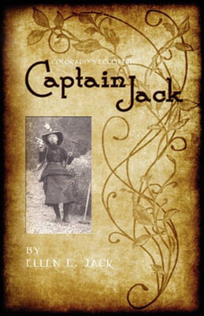 Colorado's Eccentric Captain Jack, Ellen E. Jack - Paperback - 9781932738896