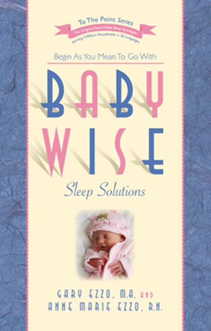 Ezzo, G: Babywise Sleep Solutions, Gary Ezzo - Paperback - 9781932740547