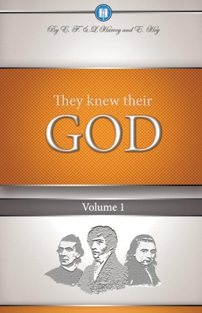 They Knew Their God Volume 1, Edwin F Harvey ; Lillian G Harvey - Paperback - 9781932774092