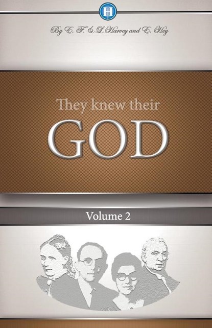 They Knew Their God Volume 2, Edwin F Harvey ; Lillian G Harvey - Paperback - 9781932774108