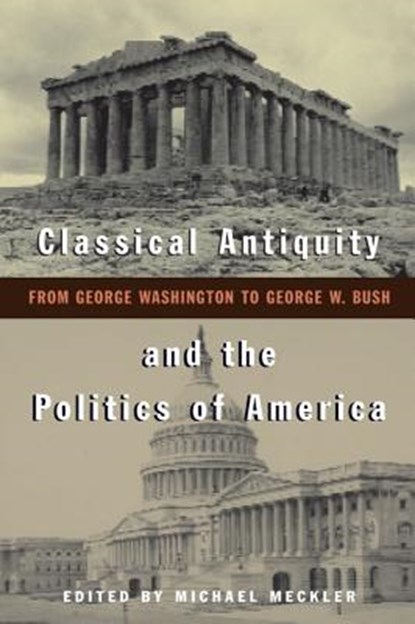 Classical Antiquity and the Politics of America, niet bekend - Paperback - 9781932792324