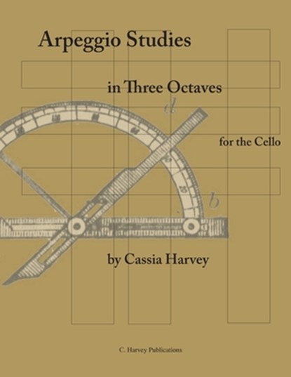 Arpeggio Studies in Three Octaves for the Cello, Cassia Harvey - Paperback - 9781932823370