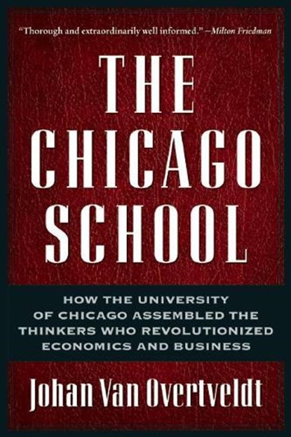The Chicago School, Johan Van Overtveldt - Paperback - 9781932841190