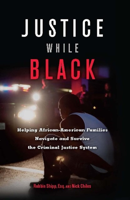 Justice While Black, Robbin Shipp ; Nick Chiles - Paperback - 9781932841909