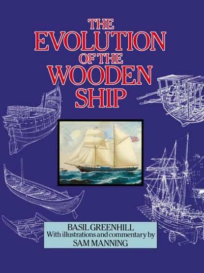 The Evolution of the Wooden Ship, Basil Greenhill - Paperback - 9781932846195