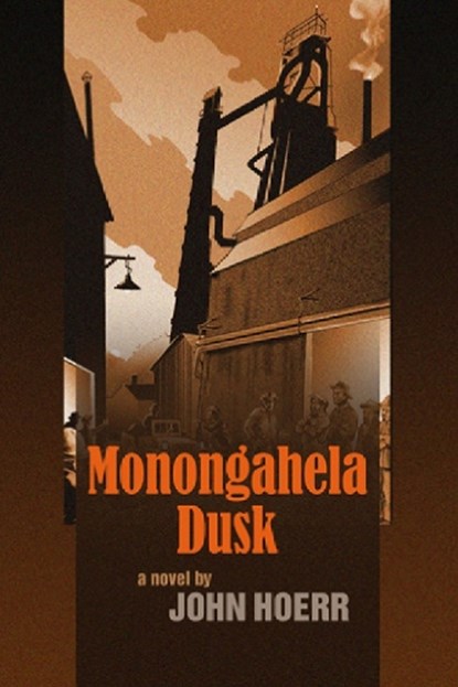 Monongahela Dusk, John Hoerr - Paperback - 9781932870312