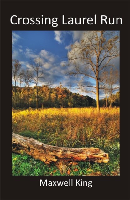 Crossing Laurel Run, Maxwell King - Paperback - 9781932870459