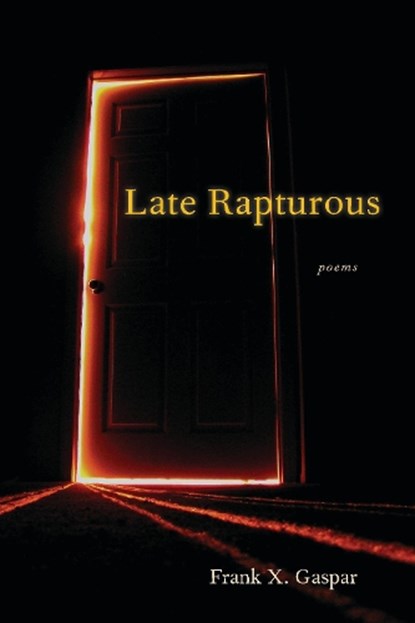Late Rapturous, Frank X. Gaspar - Paperback - 9781932870602