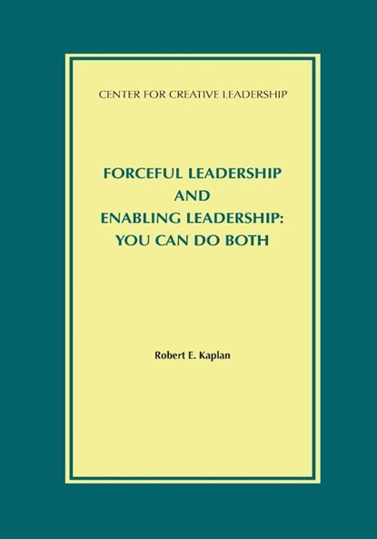 Forceful Leadership and Enabling Leadership, Robert E Kaplan - Paperback - 9781932973747