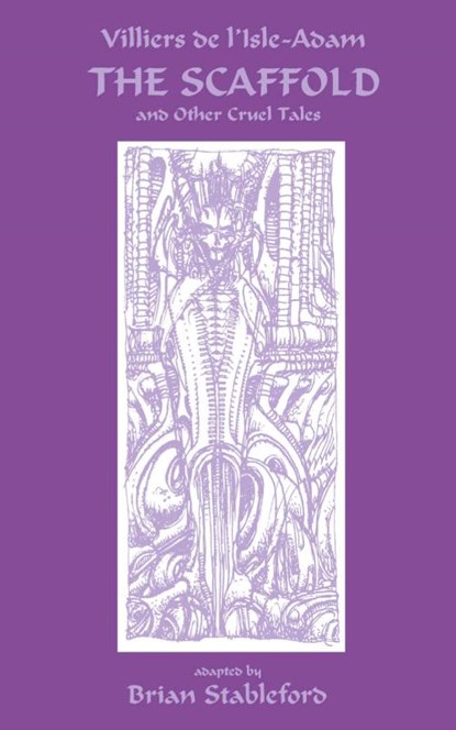 The Scaffold and Other Cruel Tales, Auguste Villiers de l'Isle-Adam - Paperback - 9781932983012