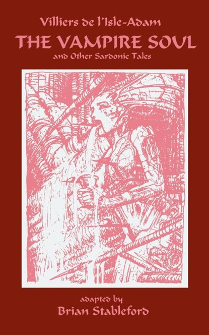 The Vampire Soul and Other Sardonic Tales, Auguste Villiers de l'Isle-Adam - Paperback - 9781932983029