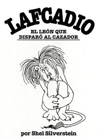 SPA-LAFCADIO EL LEON QUE DISPA, Shel Silverstein - Gebonden - 9781933032740