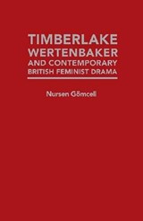 Timberlake Wertenbaker and Contemporary British Feminist Drama - GOMCELI,  Nursen - 9781933146898