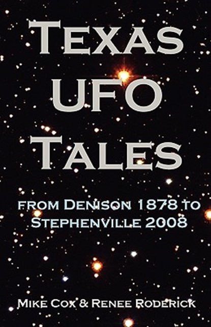 Texas UFO Tales: From Denison 1878 to Stephenville 2008, Mike Cox - Paperback - 9781933177182