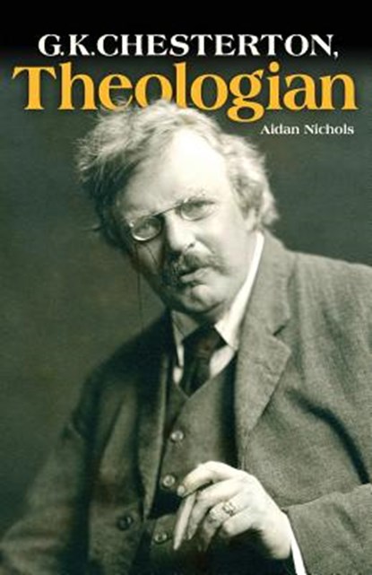 G.K. Chesterton, Theologian, Aidan Nichols - Paperback - 9781933184500