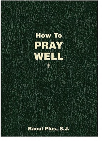 How to Pray Well, Raoul Plus - Paperback - 9781933184555
