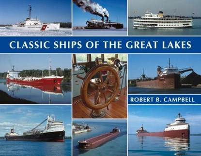 Classic Ships of the Great Lakes, Robert Campbell - Paperback - 9781933272504