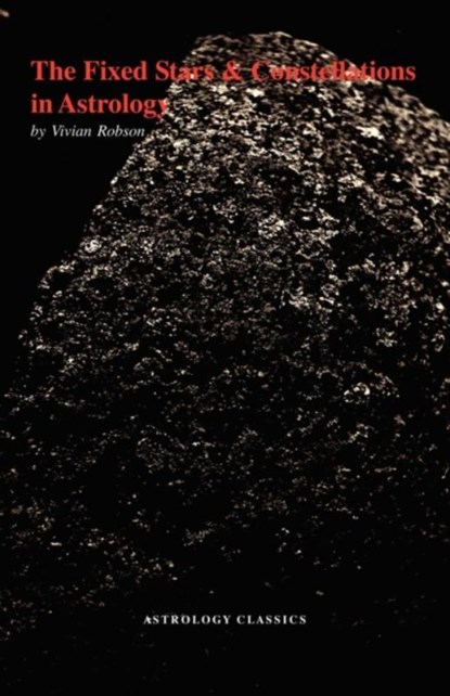 The Fixed Stars and Constellations in Astrology, Vivian Robson - Paperback - 9781933303130