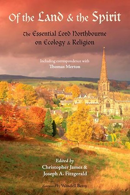 Of the Land and the Spirit, Lord Northbourne - Ebook - 9781933316994