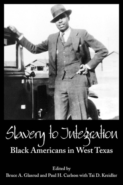 Slavery to Integration, Bruce A. Glasrud ; Paul H. Carlson - Paperback - 9781933337265
