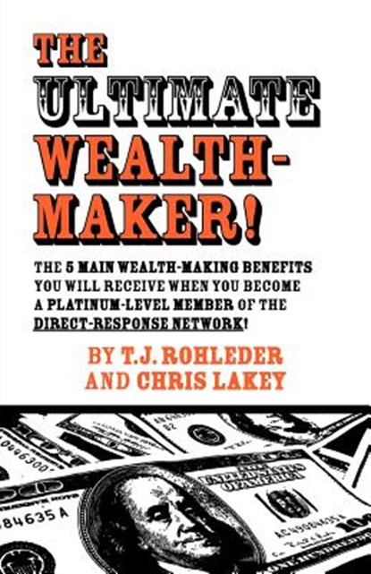 The Ultimate Wealth-Maker!, T. J. Rohleder - Paperback - 9781933356105