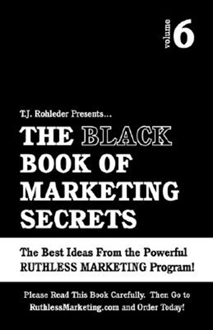 The Black Book of Marketing Secrets, Vol. 6, T. J. Rohleder - Paperback - 9781933356181