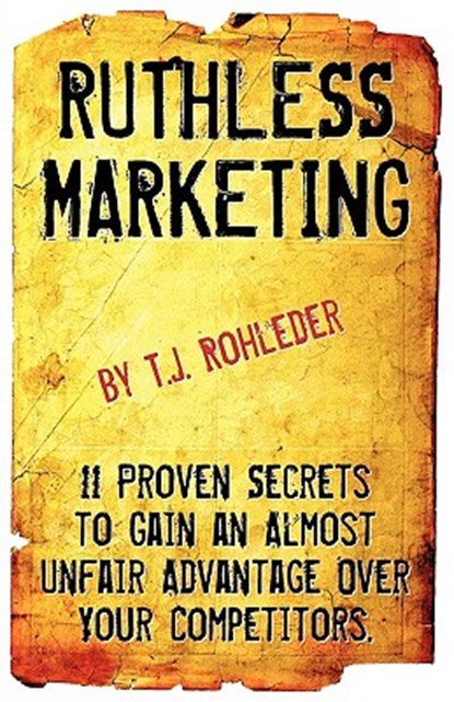 Ruthless Marketing, T. J. Rohleder - Paperback - 9781933356310