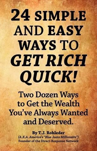 24 Simple and Easy Ways to Get Rich Quick!, T. J. Rohleder - Paperback - 9781933356365