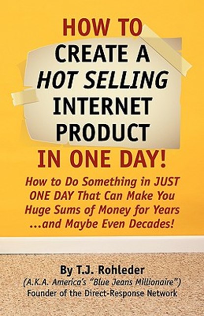 How to Create Hot Selling Internet Product in One Day!, T. J. Rohleder - Paperback - 9781933356396