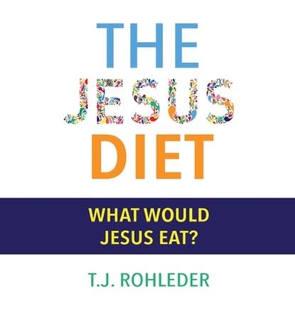 The Jesus Diet, ROHLEDER,  T. J. - Gebonden - 9781933356549