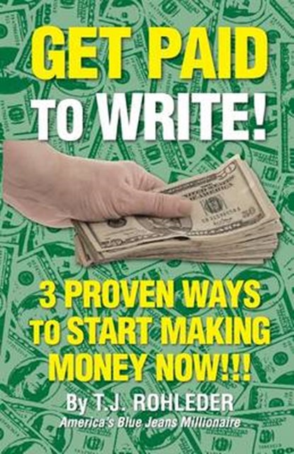 Get Paid to Write!, T. J. Rohleder - Paperback - 9781933356792