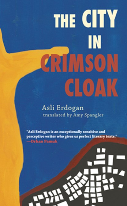 The City in Crimson Cloak, Asli Erdogan - Paperback - 9781933368740