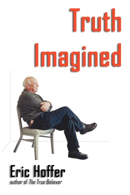 Truth Imagined, Eric Hoffer - Paperback - 9781933435015