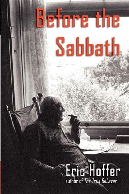Before the Sabbath, Eric Hoffer - Paperback - 9781933435305