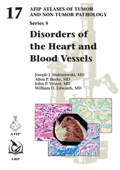 Disorders of the Heart and Blood Vessels, Joseph J. Maleszewski ; Allen P. Burke ; John P. Veinot ; William D. Edwards - Gebonden - 9781933477299