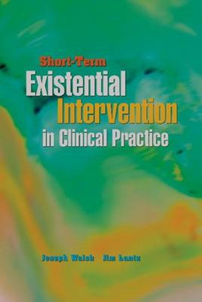 Short-Term Existential Intervention in Clinical Practice, Joseph Walsh ; Jim Lantz - Paperback - 9781933478081