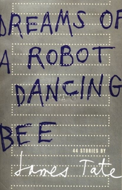 Dreams of a Robot Dancing Bee, James Tate - Paperback - 9781933517353