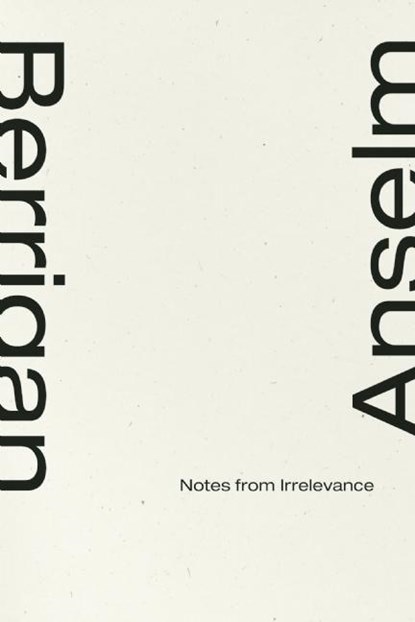Notes From Irrelevance, Anselm Berrigan - Paperback - 9781933517544