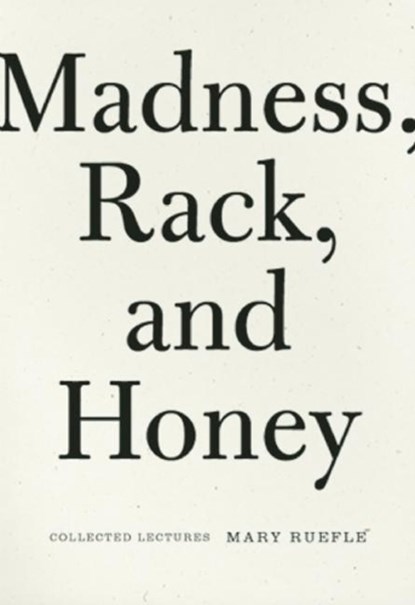 Madness, Rack, and Honey, Mary Ruefle - Paperback - 9781933517575