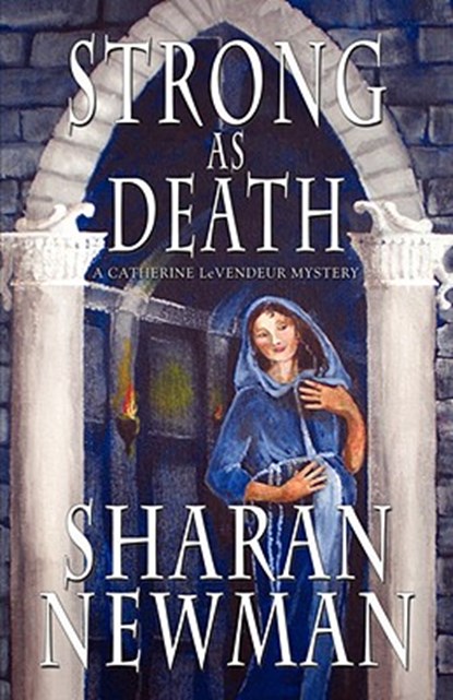 Strong as Death: A Catherine LeVendeur Mystery, Sharan Newman - Paperback - 9781933523279
