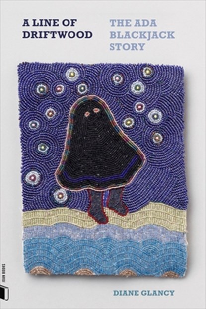 A Line of Driftwood: The ADA Blackjack Story, Diane Glancy - Paperback - 9781933527215