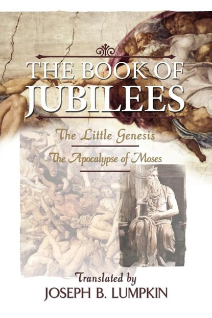The Book of Jubilees; The Little Genesis, The Apocalypse of Moses, Joseph Lumpkin - Paperback - 9781933580098
