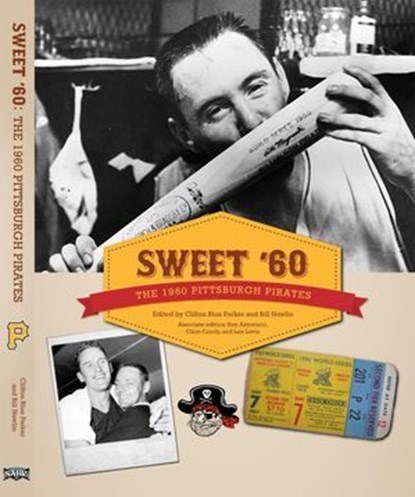 Sweet '60: The 1960 Pittsburgh Pirates, Society for American Baseball Research - Ebook - 9781933599489