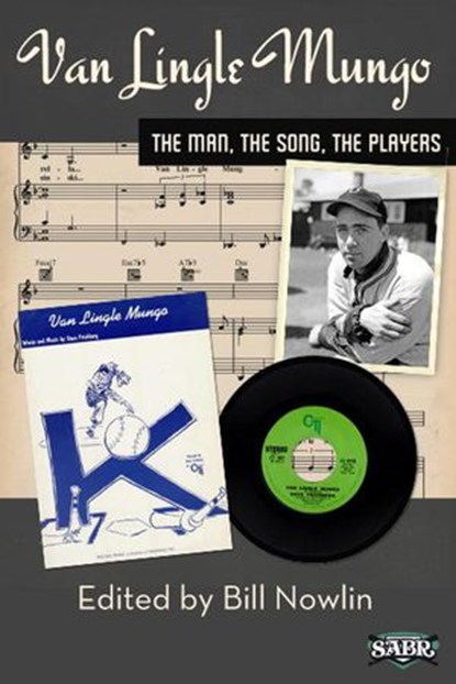 Van Lingle Mungo: The Man, The Song, The Players, Society for American Baseball Research - Ebook - 9781933599779