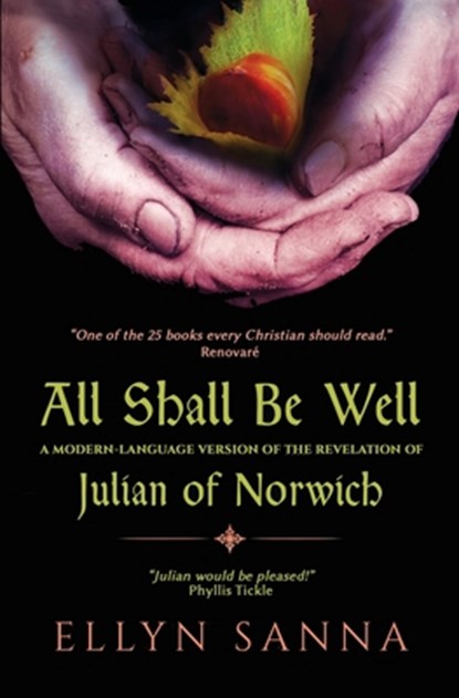 All Shall Be Well: A Modern-Language Version of the Revelation of Julian Norwich, Ellyn Sanna - Paperback - 9781933630830