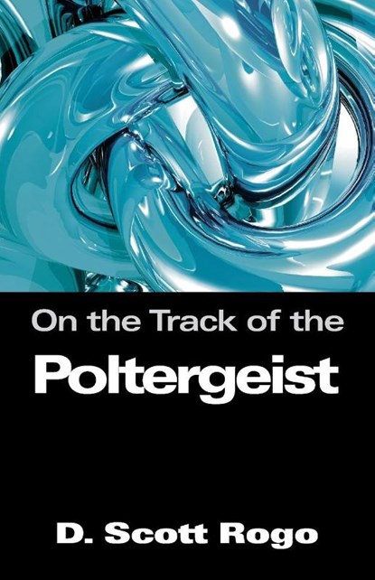 On the Track of the Poltergeist, D. Rogo - Paperback - 9781933665054