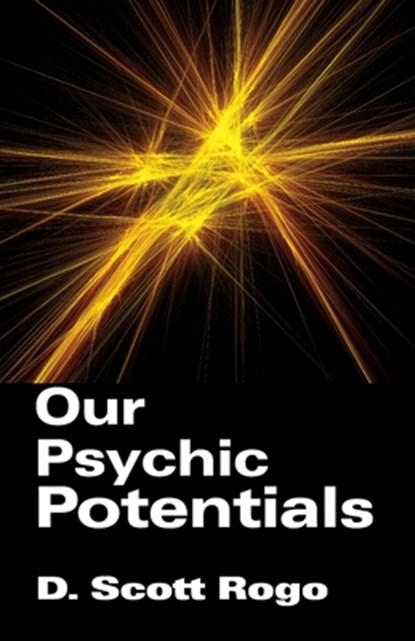 Our Psychic Potentials, D. Rogo - Paperback - 9781933665085